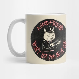 A good friend Mug